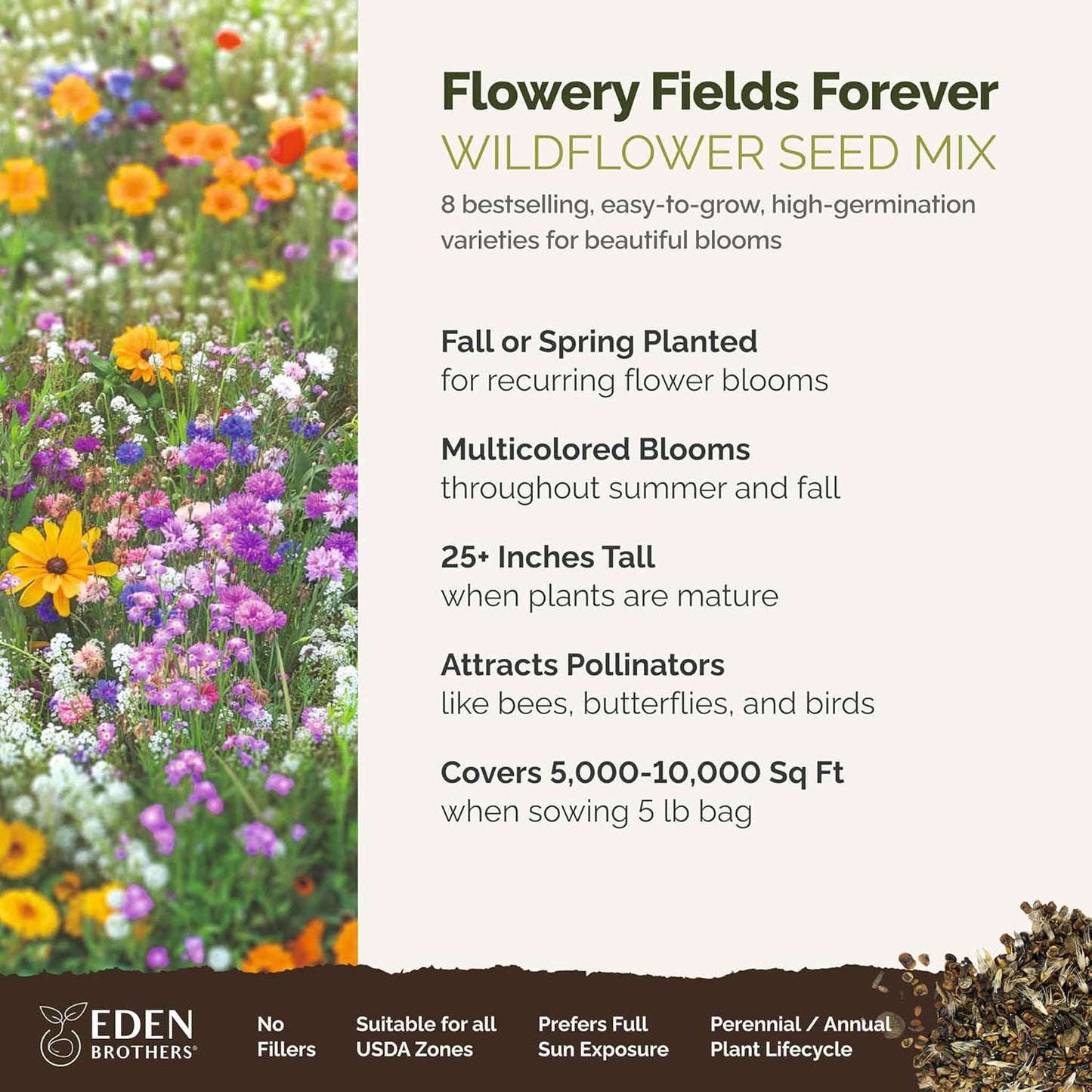 Eden Brothers Flowery Fields Forever Flower Mixed Seeds for Planting, 5 lb, 2,400,000+ Seeds with Cornflower, Candytuft | Attracts Pollinators, Plant in Spring or Fall, Zones 3, 4, 5, 6, 7, 8, 9, 10